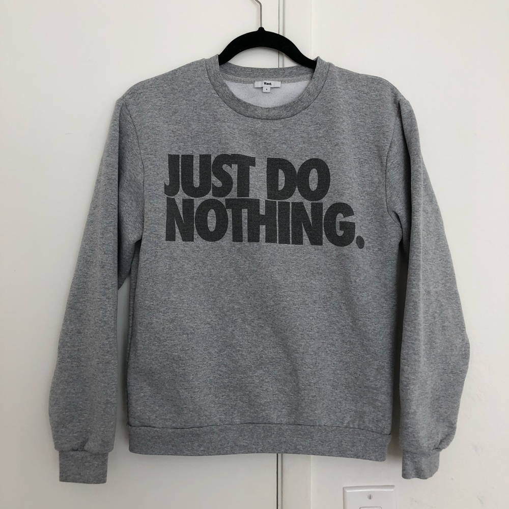 Rad. “Just Do Nothing” Crew Neck Sweatshirt